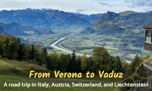 European road trip from Verona to Vaduz Liechtenstein